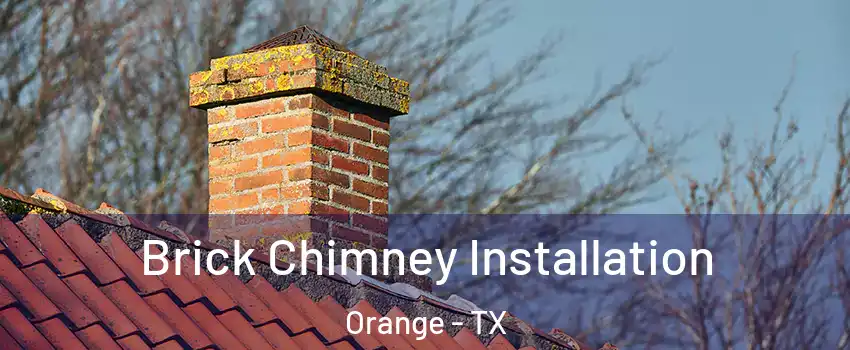  Brick Chimney Installation Orange - TX