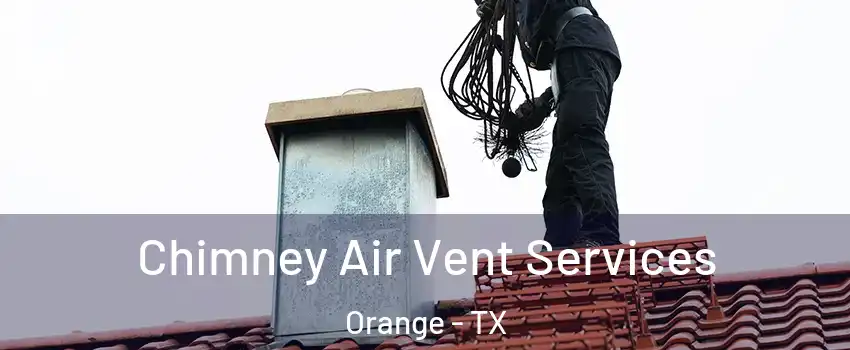  Chimney Air Vent Services Orange - TX