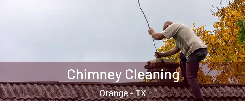  Chimney Cleaning Orange - TX