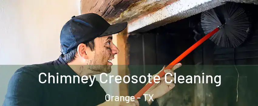  Chimney Creosote Cleaning Orange - TX