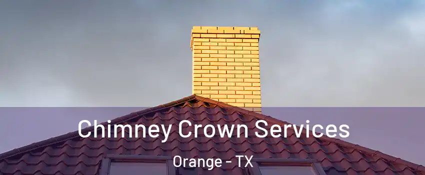  Chimney Crown Services Orange - TX