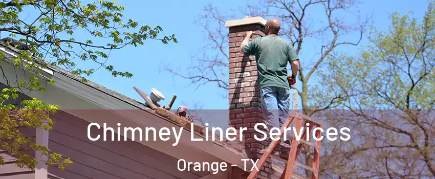  Chimney Liner Services Orange - TX