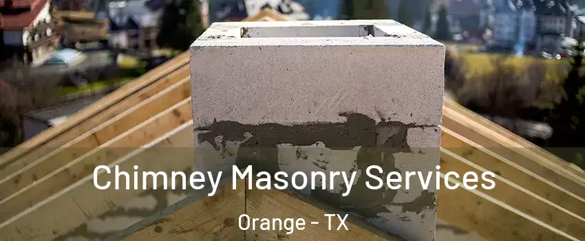  Chimney Masonry Services Orange - TX