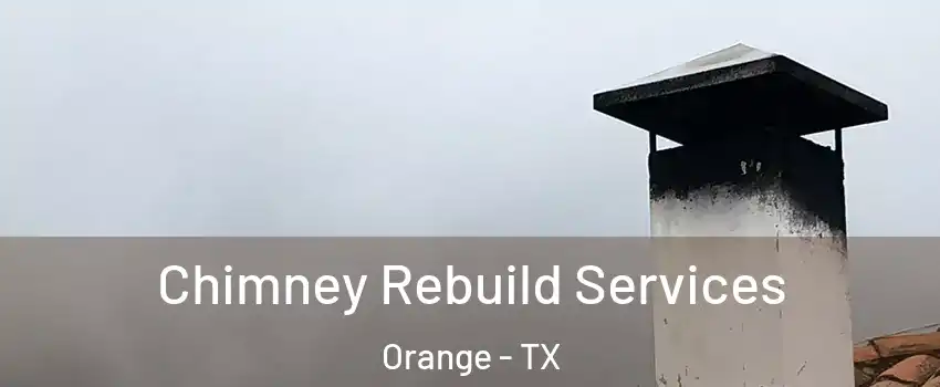  Chimney Rebuild Services Orange - TX