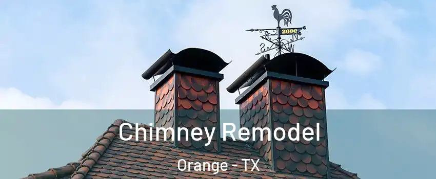  Chimney Remodel Orange - TX