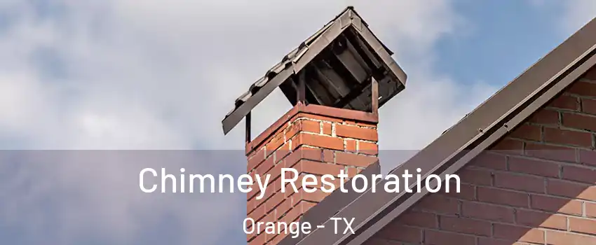  Chimney Restoration Orange - TX