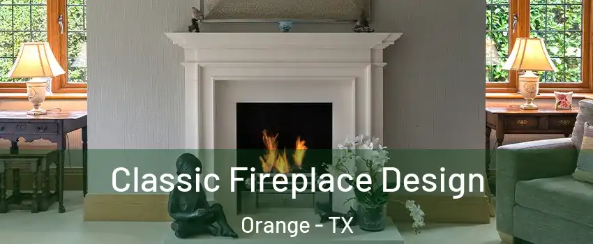 Classic Fireplace Design Orange - TX