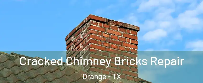  Cracked Chimney Bricks Repair Orange - TX