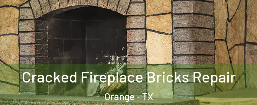  Cracked Fireplace Bricks Repair Orange - TX