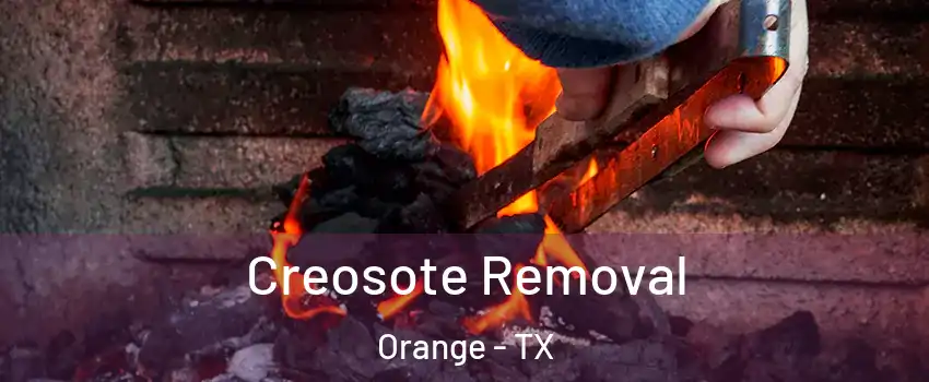  Creosote Removal Orange - TX