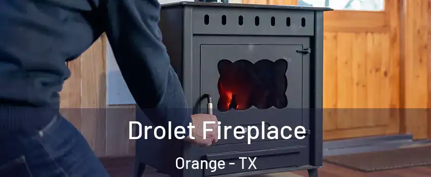  Drolet Fireplace Orange - TX