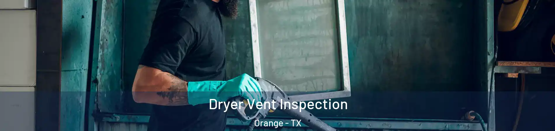  Dryer Vent Inspection Orange - TX