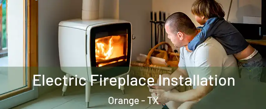  Electric Fireplace Installation Orange - TX