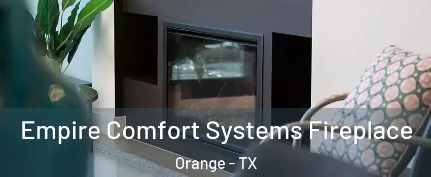  Empire Comfort Systems Fireplace Orange - TX