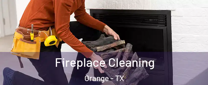 Fireplace Cleaning Orange - TX