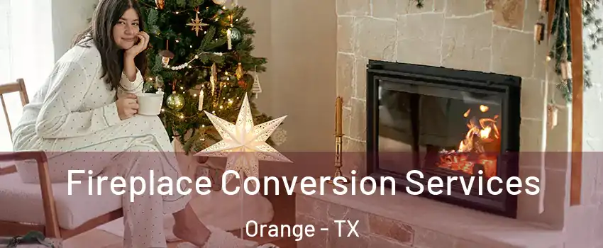  Fireplace Conversion Services Orange - TX