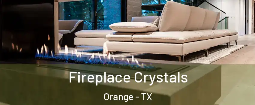  Fireplace Crystals Orange - TX