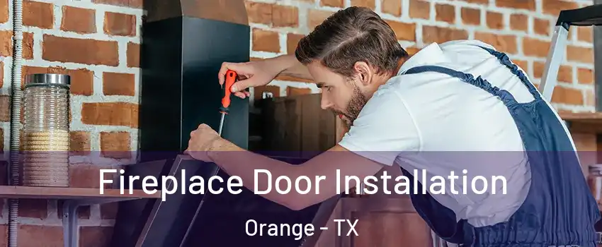  Fireplace Door Installation Orange - TX