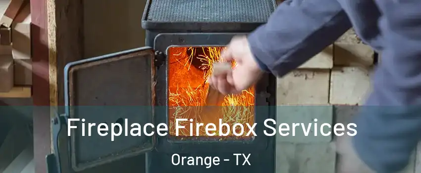  Fireplace Firebox Services Orange - TX
