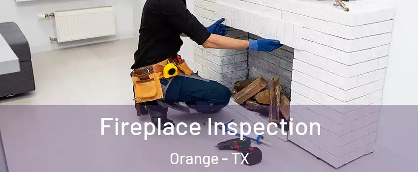 Fireplace Inspection Orange - TX