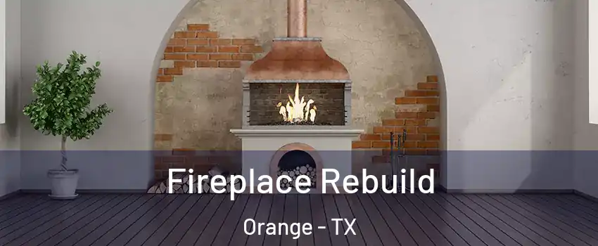  Fireplace Rebuild Orange - TX