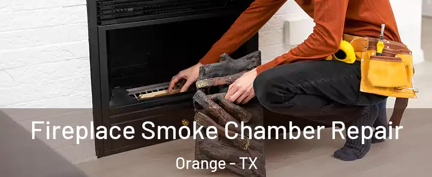 Fireplace Smoke Chamber Repair Orange - TX