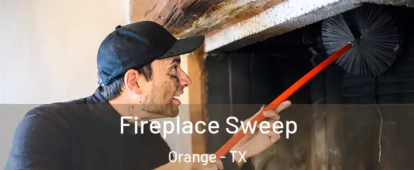  Fireplace Sweep Orange - TX