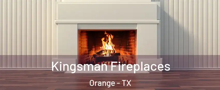  Kingsman Fireplaces Orange - TX