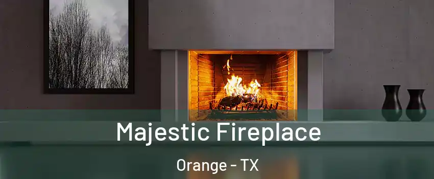 Majestic Fireplace Orange - TX
