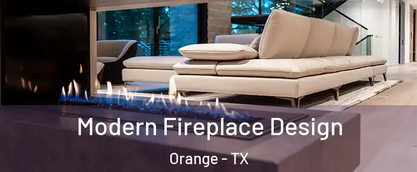  Modern Fireplace Design Orange - TX