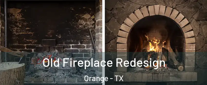  Old Fireplace Redesign Orange - TX