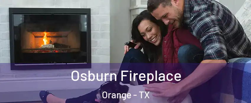  Osburn Fireplace Orange - TX