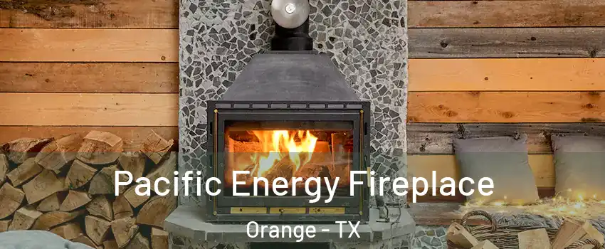  Pacific Energy Fireplace Orange - TX