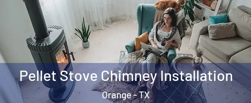  Pellet Stove Chimney Installation Orange - TX