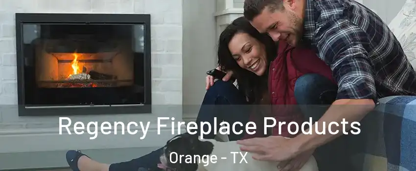  Regency Fireplace Products Orange - TX