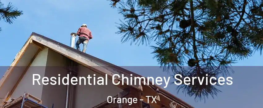  Residential Chimney Services Orange - TX