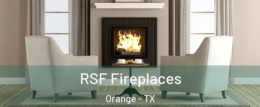  RSF Fireplaces Orange - TX