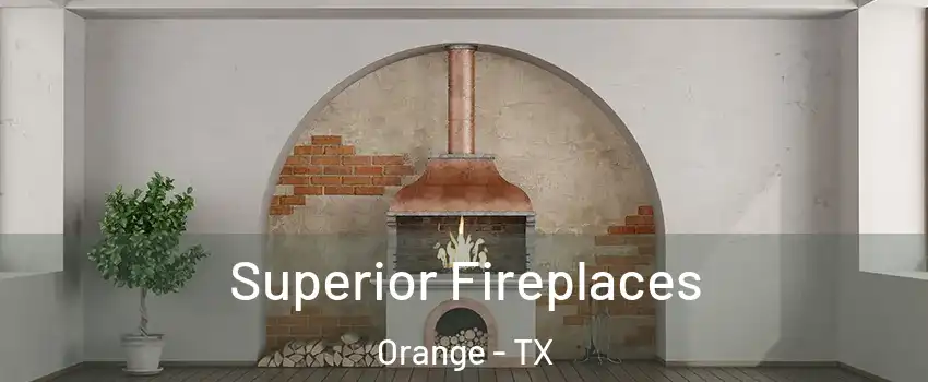  Superior Fireplaces Orange - TX