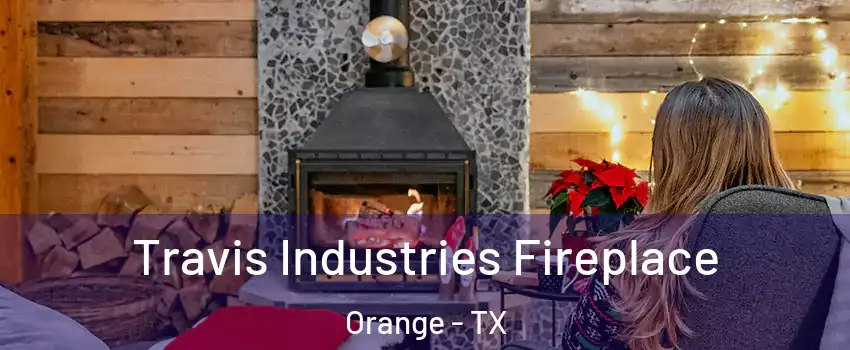  Travis Industries Fireplace Orange - TX