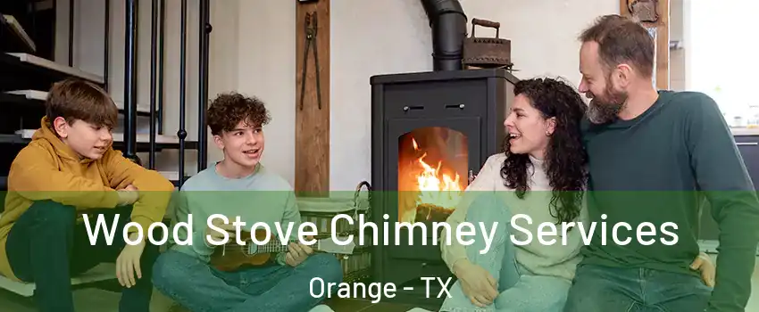  Wood Stove Chimney Services Orange - TX
